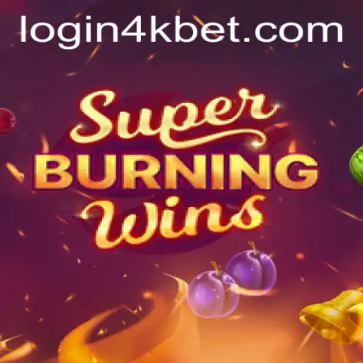 Exploring The Thrills of SuperBurningWins in the World of 4kbet